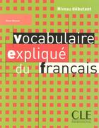 Couverture du livre « Vocabulaire explique du francais 2005 debutant (édition 2005) » de Reine Mimran aux éditions Cle International