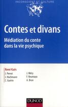 Couverture du livre « Contes et divans : médiation du conte dans la vie psychique (4e édition) » de René Kaës aux éditions Dunod