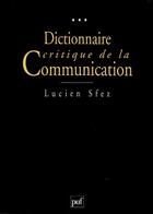 Couverture du livre « Dictionnaire critique de la communication » de Lucien Sfez aux éditions Puf