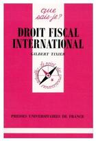 Couverture du livre « Droit fiscal international » de Tixier G aux éditions Que Sais-je ?