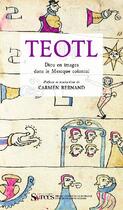 Couverture du livre « Teotl ; Dieu en images dans le Mexique colonial » de  aux éditions Puf