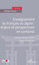 Couverture du livre « Enseignement du francais au Japon : enjeux et perspectives en contexte » de Fumiya Ishikawa aux éditions Editions L'harmattan