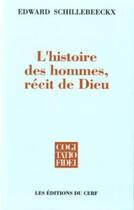 Couverture du livre « L'histoire des hommes, récit de Dieu » de Schillebeeckx Edward aux éditions Cerf