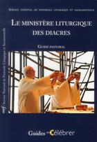 Couverture du livre « Le ministere liturgique des diacres - guide pastoral » de Service Nat Pastoral aux éditions Cerf
