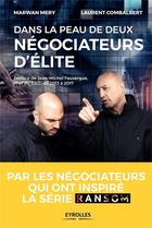 Couverture du livre « Dans la peau de deux négociateurs d'élite » de Laurent Combalbert et Marwan Mery aux éditions Eyrolles