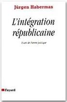 Couverture du livre « L'integration républicaine » de Jurgen Habermas aux éditions Fayard