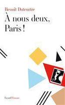 Couverture du livre « À nous deux, Paris ! » de Benoit Duteurtre aux éditions Fayard