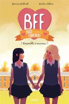 Couverture du livre « BFF : best friends forever ! Tome 6 : ensemble à nouveau » de Genevieve Guilbault et Marilou Addison aux éditions Fleurus