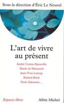 Couverture du livre « L'art de vivre au présent » de Collectif et Eric Le Nouvel aux éditions Albin Michel