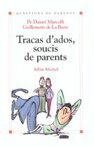 Couverture du livre « Tracas D'Ados, Soucis De Parents » de Pr Marcelli-D aux éditions Albin Michel