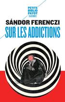 Couverture du livre « Sur les addictions » de Sandor Ferenczi aux éditions Payot