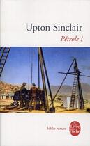 Couverture du livre « Pétrole ! » de Upton Sinclair aux éditions Le Livre De Poche