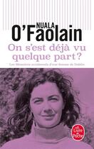 Couverture du livre « On s'est déjà vu quelque part ? les mémoires accidentels d'une femme de Dublin » de Nuala O'Faolain aux éditions Le Livre De Poche