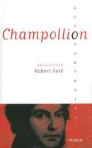 Couverture du livre « Champollion ; présenté par Robert Solé » de Robert Sole aux éditions Perrin