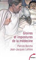 Couverture du livre « Gloires et impostures de la médecine » de Patrick Berche et Jean-Jacques Lefrère aux éditions Perrin