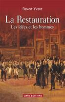 Couverture du livre « La restauration ; les idées et les hommes » de Benoit Yvert aux éditions Cnrs