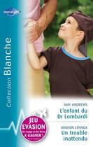 Couverture du livre « L'enfant du Dr Lombardi ; un trouble inattendu » de Amy Andrews et Marion Lennox aux éditions Harlequin