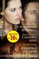 Couverture du livre « À la poursuite de l'amour ; l'orchidée noire ; l'inconnue sans passé » de Kristin Gabriel et Susan Kearney et Ryanne Corey aux éditions Harlequin