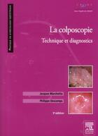 Couverture du livre « La colposcopie ; technique et diagnostics (3e édition) » de Philippe Descamps et Jacques Marchetta aux éditions Elsevier-masson