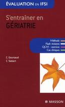 Couverture du livre « S'entraîner en gériatrie » de Goursaud-C aux éditions Elsevier-masson