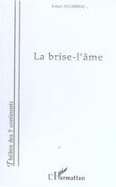 Couverture du livre « La brise-l'âme » de Robert Pouderou aux éditions Editions L'harmattan