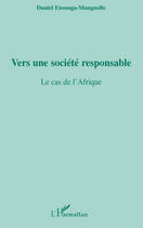 Couverture du livre « Vers une société responsable ; le cas de l'Afrique » de Daniel Etounga-Manguelle aux éditions Editions L'harmattan