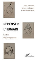 Couverture du livre « Repenser l'humain ; la fin des évidences » de Jean-Baptiste Lecuit et Jean-Luc Blaquart aux éditions Editions L'harmattan