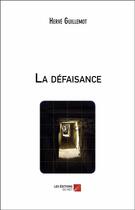 Couverture du livre « La défaisance » de Herve Guillemot aux éditions Editions Du Net
