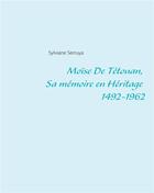 Couverture du livre « Moïse de Tétouan, sa mémoire en héritage 1492-1962 » de Sylviane Serruya aux éditions Books On Demand