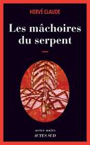 Couverture du livre « Les mâchoires du serpent » de Herve Claude aux éditions Actes Sud
