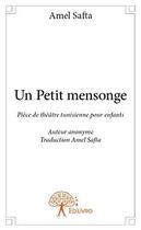 Couverture du livre « Un petit mensonge » de Amel Safta aux éditions Edilivre