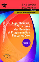 Couverture du livre « Algorithmique, structures des données et programmation Pascal et C++ Tome 1 » de Gueye Serigne Bira aux éditions Editions L'harmattan