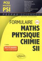 Couverture du livre « Formulaire MPSI/PCSI/PTSI/PSI : maths, physique-chimie, SII nouveaux programmes » de Patrick Beynet et Bertrand Beaufils aux éditions Ellipses