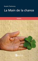 Couverture du livre « La main de la chance » de Rosalie Thalmensy aux éditions Publibook