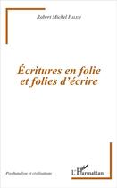 Couverture du livre « Écriture en foli et folies d'écrire » de Robert-Michel Palem aux éditions L'harmattan