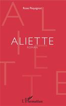 Couverture du livre « Aliette » de Rose Pequignot aux éditions L'harmattan