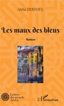Couverture du livre « Les maux des bleus » de Akila Derfoul aux éditions L'harmattan
