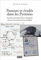 Couverture du livre « Passeurs et évadés dans les Pyrénées ; franchir la frontière franco-espagnole durant la Seconde Guerre mondiale » de Thomas Ferrer aux éditions Cairn