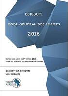 Couverture du livre « Djibouti - Code général des impôts 2016 » de Droit-Afrique aux éditions Droit-afrique.com