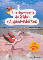 Couverture du livre « À la découverte du Salin d'Aigues-Mortes » de  aux éditions La Petite Boite