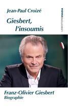 Couverture du livre « Giesbert, l'insoumis » de Jean-Paul Croize aux éditions Ovadia