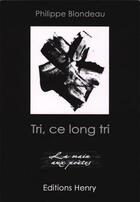 Couverture du livre « Tri, ce long tri » de Philippe Blondeau aux éditions Editions Henry