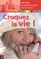 Couverture du livre « Croquez la vie ! » de Emmanuelle Moullard aux éditions Tournez La Page