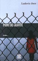 Couverture du livre « Point de gravité » de Ludovic Joce aux éditions D'un Noir Si Bleu