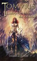 Couverture du livre « Tomyris et le labyrinthe de cristal » de Oksana et Gilles Prou aux éditions Editions Midgard