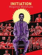 Couverture du livre « Trilogie à 360 degrés Tome 1 : l'initiation » de Mogorosi Motshumi aux éditions Cambourakis