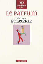 Couverture du livre « Le parfum » de Beatrice Boisserie aux éditions Les Editions De La Boetie