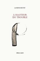 Couverture du livre « À hauteur du trouble » de Laurence Bouvet aux éditions Unicite