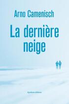 Couverture du livre « La dernière neige » de Arno Camenisch aux éditions Quidam