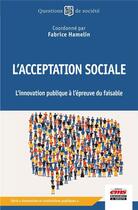 Couverture du livre « L'acceptation sociale : l'innovation publique à l'épreuve du faisable » de Fabrice Hamelin et Collectif aux éditions Ems